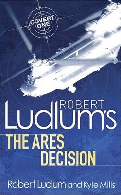Robert Ludlum's The Ares Decision - Kyle Mills, Robert Ludlum