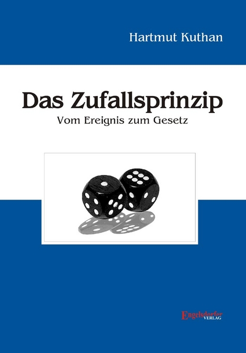 Das Zufallsprinzip. Vom Ereignis zum Gesetz - Hartmut Kuthan