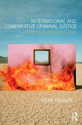 International and Comparative Criminal Justice - Mark Findlay