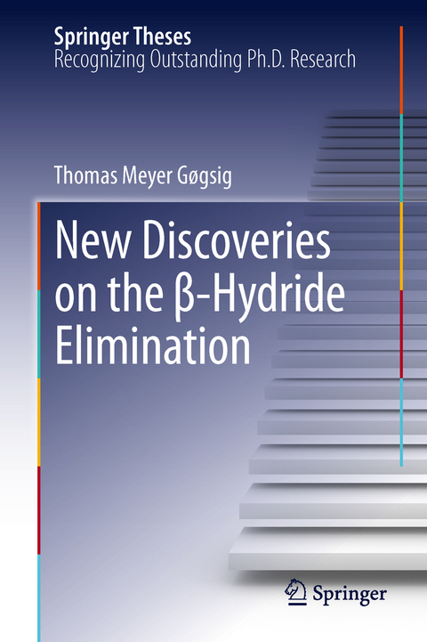 New Discoveries on the &beta;-Hydride Elimination - Thomas M. G&oslash;gsig