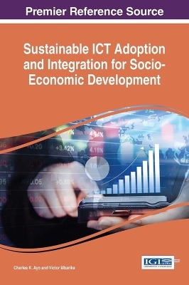 Sustainable ICT Adoption and Integration for Socio-Economic Development - 