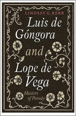 Luis de G&oacute;ngora and Lope de Vega - Lindsay G. Kerr