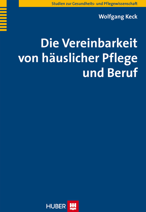 Die Vereinbarkeit von h&auml;uslicher Pflege und Beruf - Wolfgang Keck