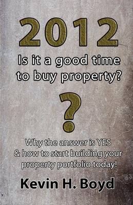 2012 - Is it a Good Time to Buy Property?