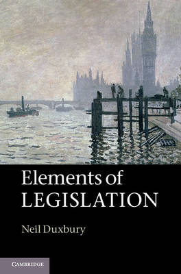 Elements of Legislation - Neil Duxbury