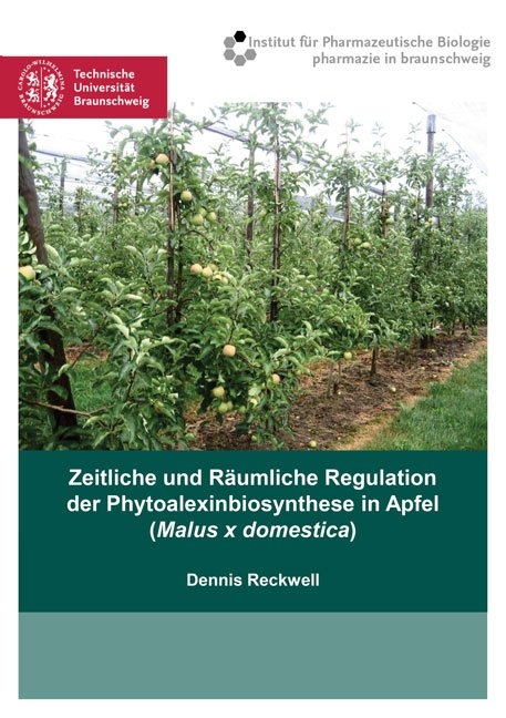 Zeitliche und R&auml;umliche Regulation der Phytoalexinbiosynthese in Apfel (Malus x domestica) - Dennis Reckwell