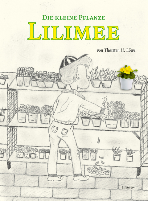 Die kleine Pflanze Lilimee - Thorsten H. L&ouml;we