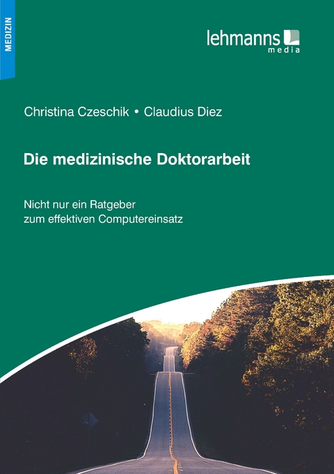 Die medizinische Doktorarbeit -  Christina Czeschik,  Claudius Diez