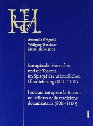 Europäische Herrscher und die Toskana im Spiegel der urkundlichen Überlieferung (800–1100) / I sovrani Europei e la Toscana nel riflesso della tradizione documentaria (800–1100)