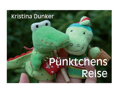 P&uuml;nktchens Reise - Kristina Dunker