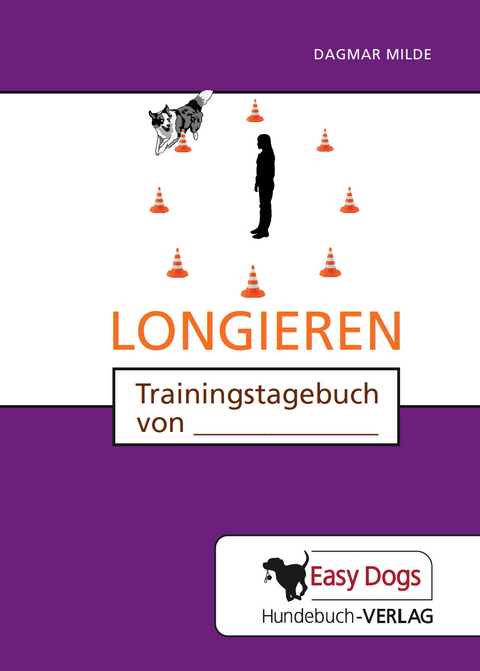 Hunde-Trainingstagebuch Longieren - Dagmar Milde