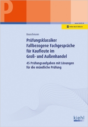 Prüfungsklassiker Fallbezogene Fachgespräche für Kaufleute im Groß- und Außenhandel