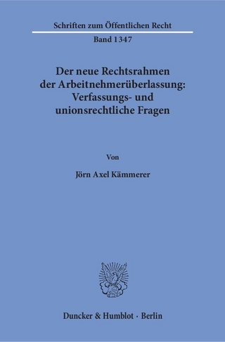 Der neue Rechtsrahmen der Arbeitnehmerüberlassung: Verfassungs- und unionsrechtliche Fragen.