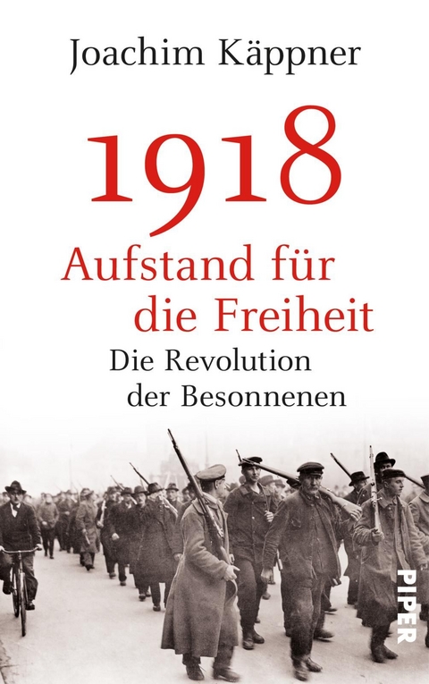 1918 &ndash; Aufstand f&uuml;r die Freiheit - Joachim K&auml;ppner