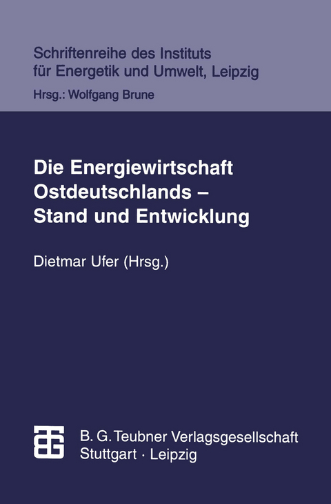 Die Energiewirtschaft Ostdeutschlands &mdash; Stand und Entwicklung - Matthias Kulinna, Klaus Lindner, Dieter Merten, Matthias Reichmuth