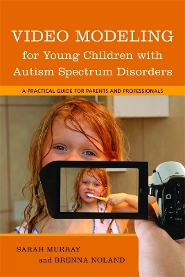 Video Modeling for Young Children with Autism Spectrum Disorders - Brenna Noland, Sarah Murray