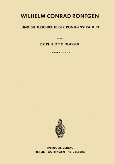 Wilhelm Conrad R&ouml;ntgen und die Geschichte der R&ouml;ntgenstrahlen - Otto Glasser