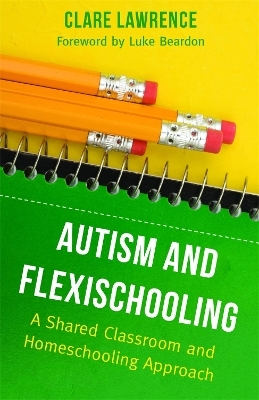 Autism and Flexischooling - Clare Lawrence