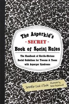 The Asperkid's (Secret) Book of Social Rules - Jennifer Cook