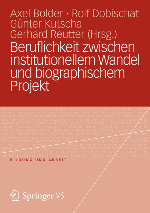 Beruflichkeit zwischen institutionellem Wandel und biographischem Projekt - 