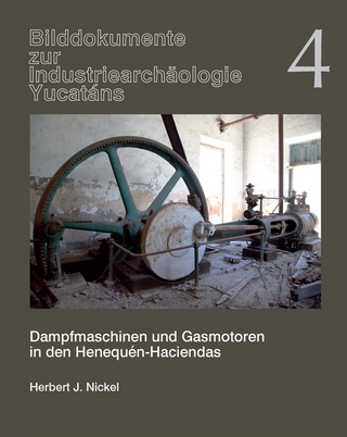 Dampfmaschinen und Gasmotoren in den Henequén-Haciendas