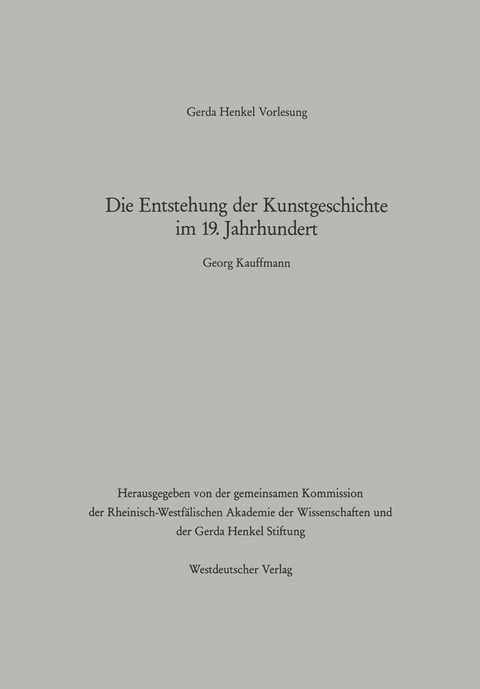 Die Entstehung der Kunstgeschichte im 19. Jahrhundert - Georg Kauffmann