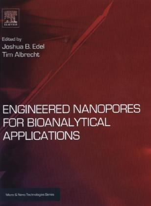 Engineered Nanopores for Bioanalytical Applications - Joshua B. Edel, Tim Albrecht