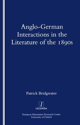 Anglo-German Interactions in the Literature of the 1890s - Patrick Bridgwater