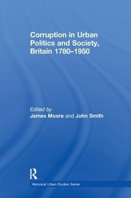 Corruption in Urban Politics and Society, Britain 1780–1950 - John Smith