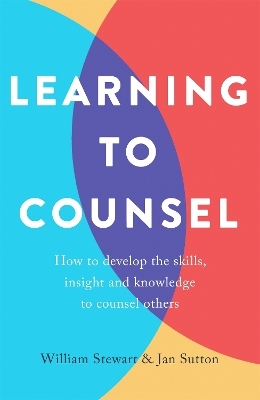 Learning To Counsel, 4th Edition - Jan Sutton, William Stewart
