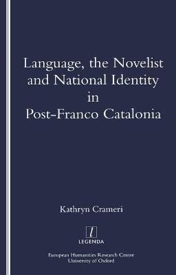 Language, the Novelist and National Identity in Post-Franco Catalonia - Kathryn Crameri
