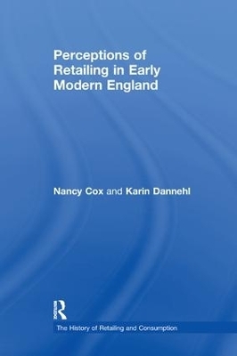 Perceptions of Retailing in Early Modern England - Nancy Cox, Karin Dannehl