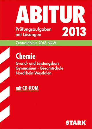 Abitur-Prüfungsaufgaben Gymnasium/Gesamtschule NRW / Chemie Grund- und Leistungskurs Zentralabitur 2013 mit CD-ROM