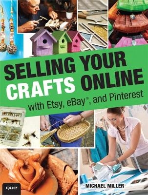 Selling Your Crafts Online - Michael Miller