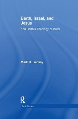 Barth, Israel, and Jesus - Mark R. Lindsay