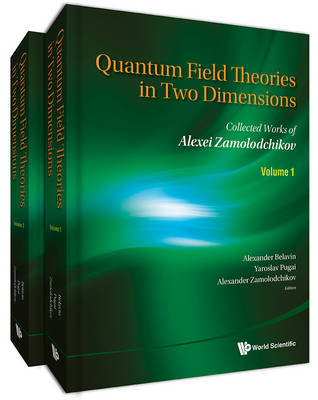 Quantum Field Theories In Two Dimensions: Collected Works Of Alexei Zamolodchikov (In 2 Volumes) - 