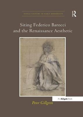 Siting Federico Barocci and the Renaissance Aesthetic - Peter Gillgren