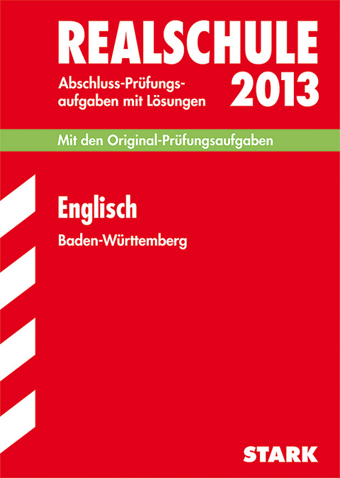 Abschluss-Prüfungsaufgaben Realschule Baden-Württemberg. Mit Lösungen / Englisch 2013 - Elke Lüdeke, Michael Schelken, Claudia Wendt-Bösch