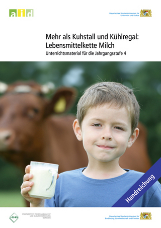 Mehr als Kuhstall und Kühlregal: Lebensmittelkette Milch - Unterrichtsmaterial für die Jahrgangsstufe 4