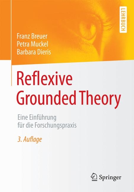 Reflexive Grounded Theory - Franz Breuer, Petra Muckel, Barbara Dieris