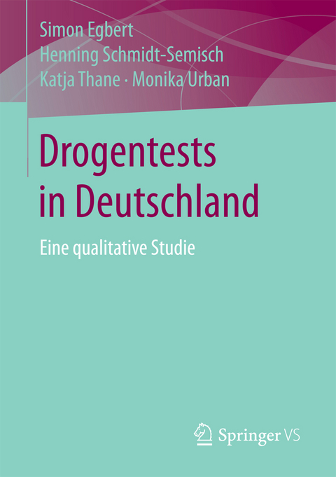 Drogentests in Deutschland - Simon Egbert, Henning Schmidt-Semisch, Katja Thane, Monika Urban
