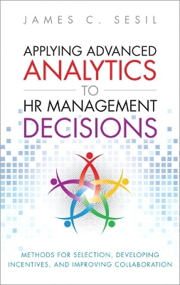 Applying Advanced Analytics to HR Management Decisions - James C. Sesil