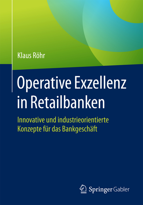 Operative Exzellenz in Retailbanken - Klaus R&ouml;hr