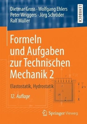 Formeln und Aufgaben zur Technischen Mechanik 2 - Dietmar Gross, Wolfgang Ehlers, Peter Wriggers, J&ouml;rg Schr&ouml;der, Ralf M&uuml;ller