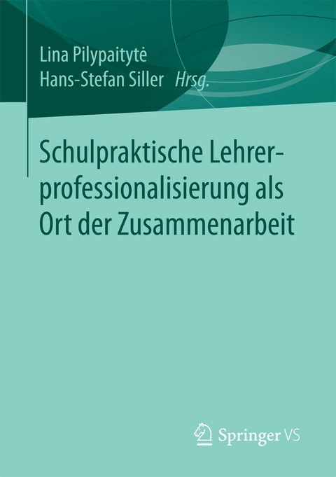 Schulpraktische Lehrerprofessionalisierung als Ort der Zusammenarbeit - 