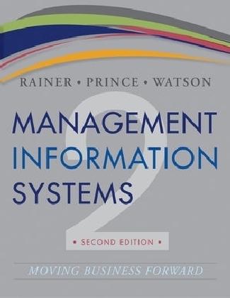 Management Information Systems - R. Kelly Rainer, Hugh J. Watson, Brad Prince