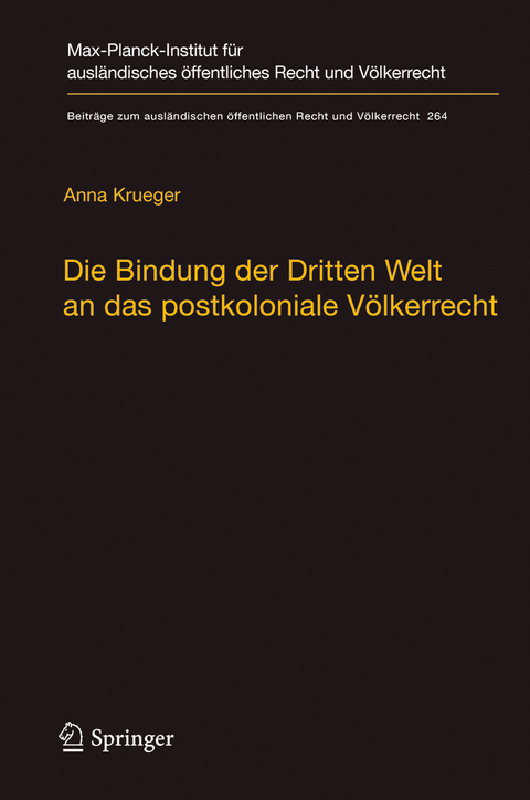 Die Bindung der Dritten Welt an das postkoloniale Völkerrecht - Anna Krueger