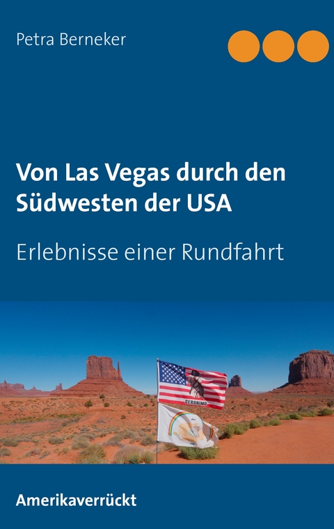 Von Las Vegas durch den S&uuml;dwesten der USA - Petra Berneker