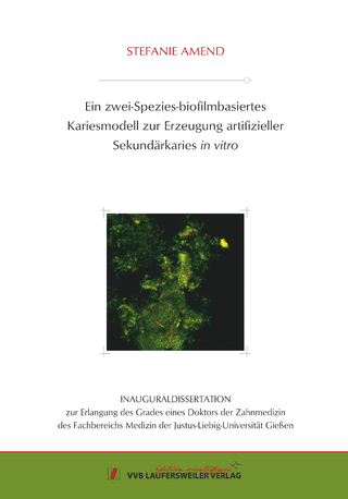 Ein zwei-Spezies-biofilmbasiertes Kariesmodell zur Erzeugung artifizieller Sekundärkaries in vitro