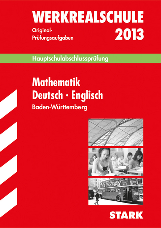 Abschluss-Prüfungsaufgaben Hauptschule Baden-Württemberg / Sammelband Werkrealschule Mathematik · Deutsch · Englisch 2013